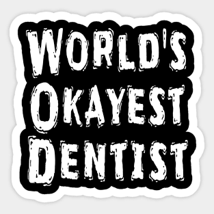 World's Okayest Dentist Sticker